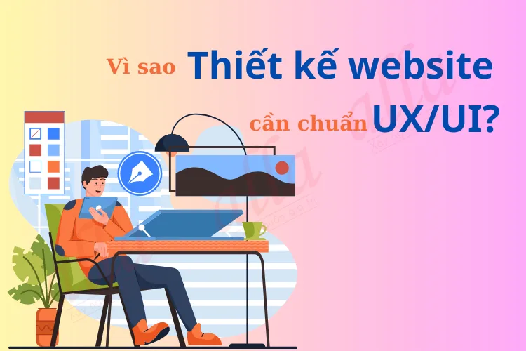 tai-sao-thiet-ke-website-can-chuan-ui-ux