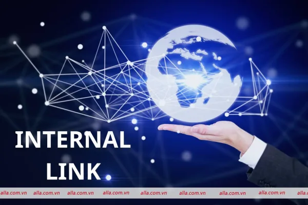 Internal link là gì? Bạn đã biết cách đặt Internal link hiệu quả?