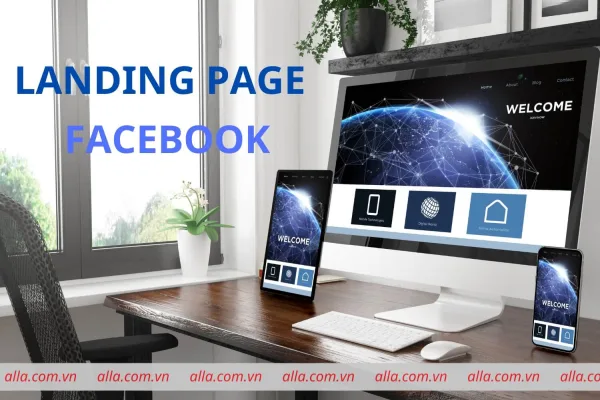 Landing page facebook là gì? 4 lợi ích khi tạo Landing page facebook hiệu quả