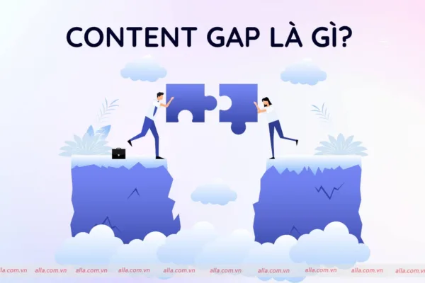 Content Gap là gì? Cách tìm ý tưởng mới lạ cho nội dung